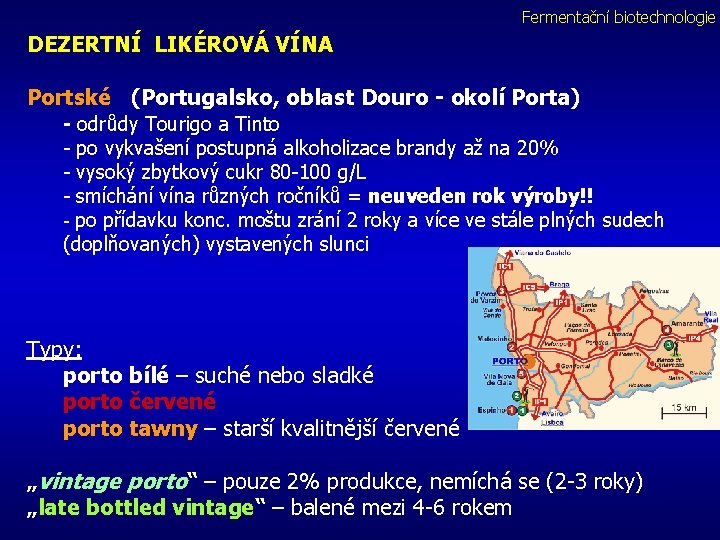 Fermentační biotechnologie DEZERTNÍ LIKÉROVÁ VÍNA Portské (Portugalsko, oblast Douro - okolí Porta) - odrůdy