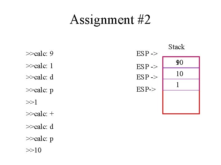 Assignment #2 >>calc: 9 >>calc: 1 ESP -> >>calc: d ESP -> >>calc: p