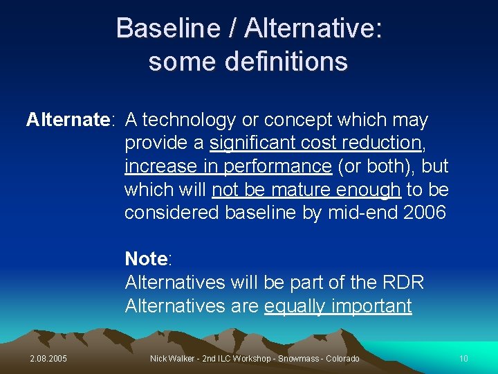 Baseline / Alternative: some definitions Alternate: A technology or concept which may provide a