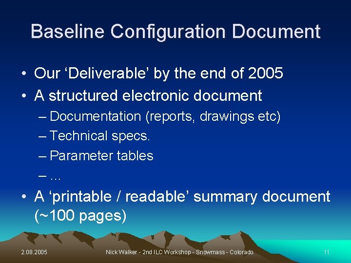 Baseline Configuration Document • Our ‘Deliverable’ by the end of 2005 • A structured