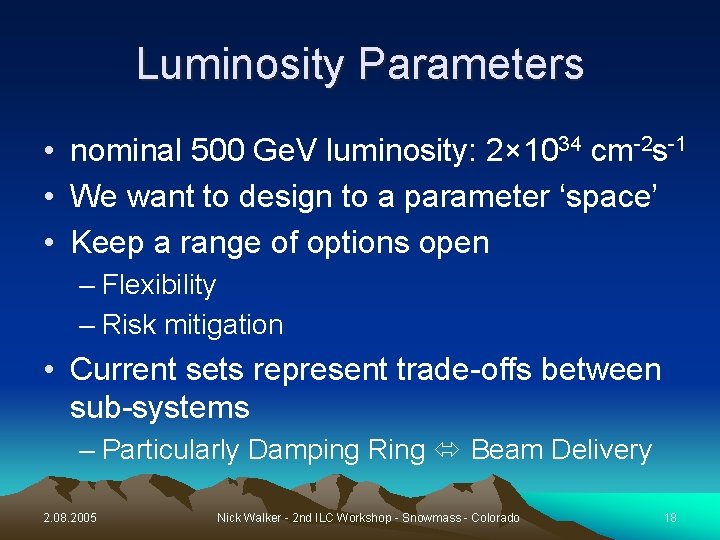 Luminosity Parameters • nominal 500 Ge. V luminosity: 2× 1034 cm-2 s-1 • We