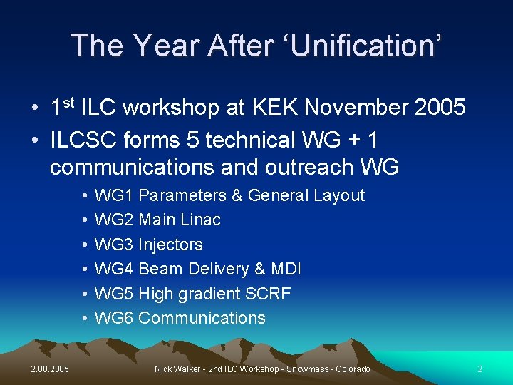 The Year After ‘Unification’ • 1 st ILC workshop at KEK November 2005 •