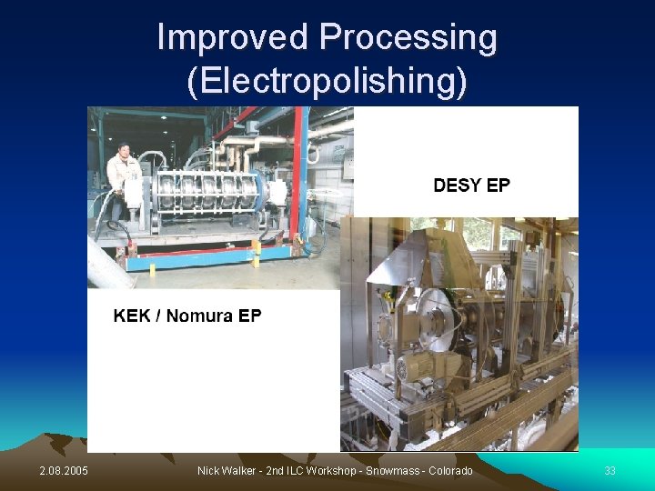 Improved Processing (Electropolishing) 2. 08. 2005 Nick Walker - 2 nd ILC Workshop -