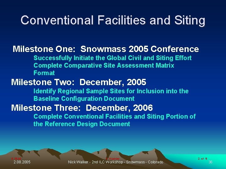 Conventional Facilities and Siting Milestone One: Snowmass 2005 Conference Successfully Initiate the Global Civil