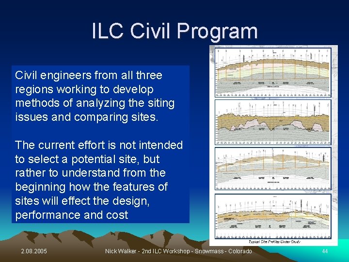 ILC Civil Program Civil engineers from all three regions working to develop methods of