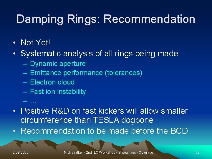Damping Rings: Recommendation • Not Yet! • Systematic analysis of all rings being made