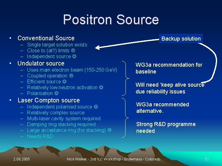 Positron Source • Conventional Source Backup solution – Single target solution exists – Close