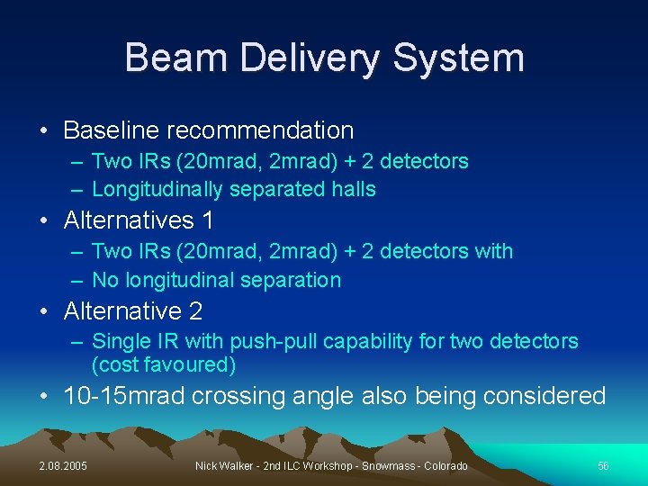 Beam Delivery System • Baseline recommendation – Two IRs (20 mrad, 2 mrad) +