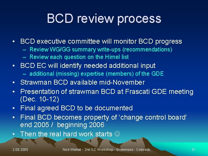 BCD review process • BCD executive committee will monitor BCD progress – Review WG/GG