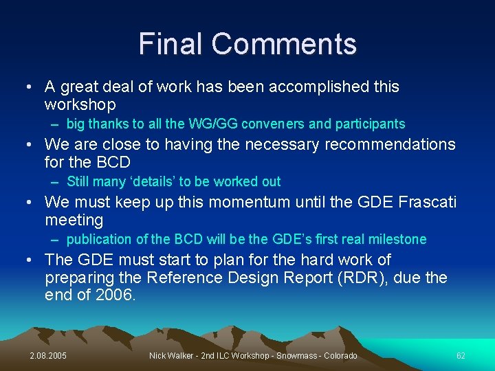 Final Comments • A great deal of work has been accomplished this workshop –