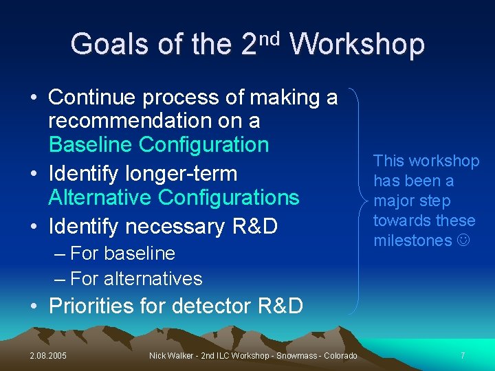 Goals of the 2 nd Workshop • Continue process of making a recommendation on