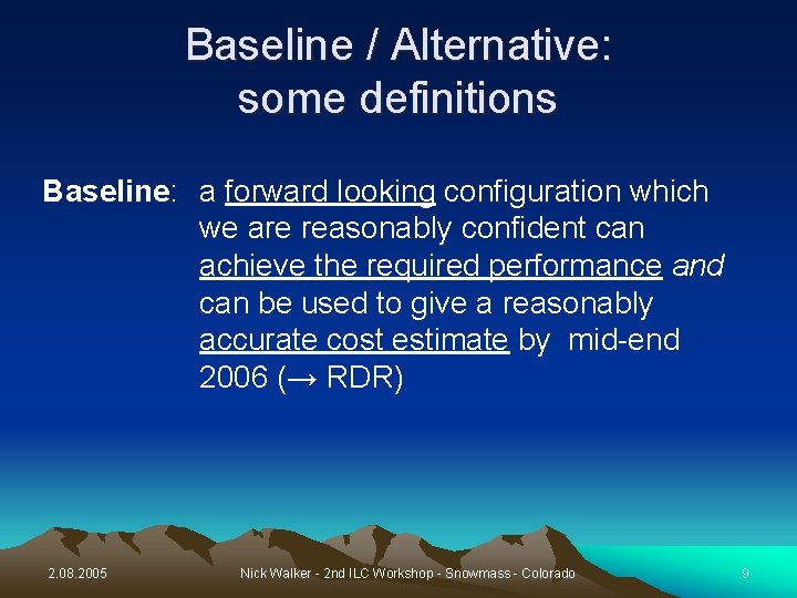 Baseline / Alternative: some definitions Baseline: a forward looking configuration which we are reasonably