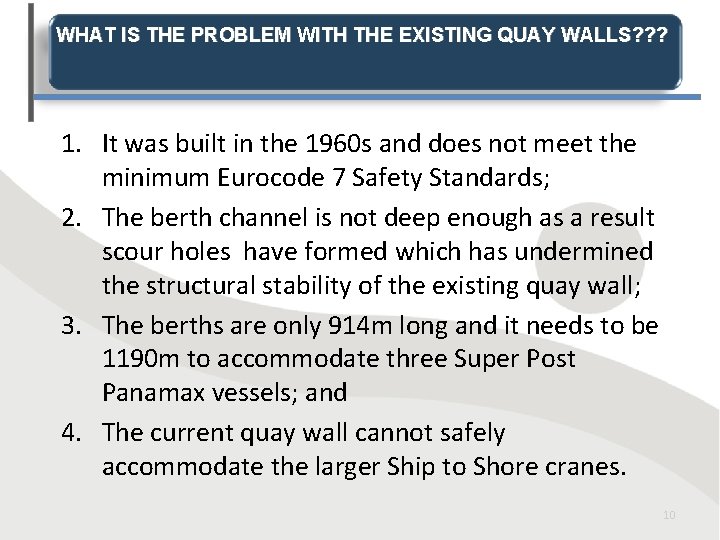 WHAT IS THE PROBLEM WITH THE EXISTING QUAY WALLS? ? ? 1. It was