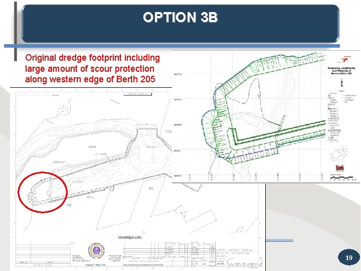 OPTION 3 B Original dredge footprint including large amount of scour protection along western