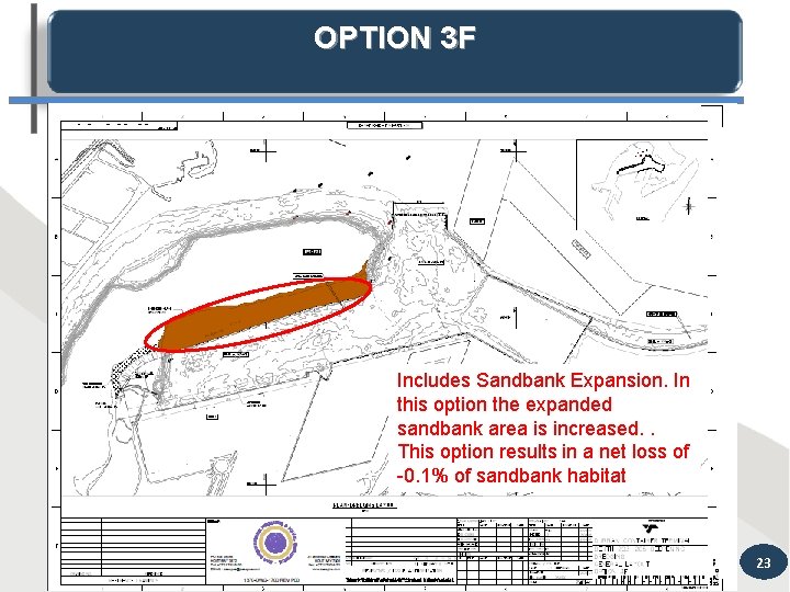 OPTION 3 F Includes Sandbank Expansion. In this option the expanded sandbank area is