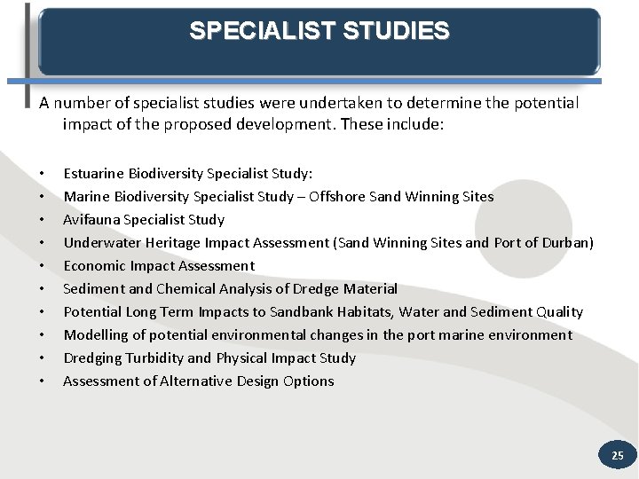 SPECIALIST STUDIES A number of specialist studies were undertaken to determine the potential impact