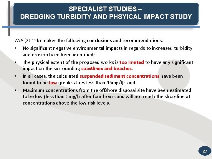 SPECIALIST STUDIES – DREDGING TURBIDITY AND PHSYICAL IMPACT STUDY ZAA (2012 b) makes the