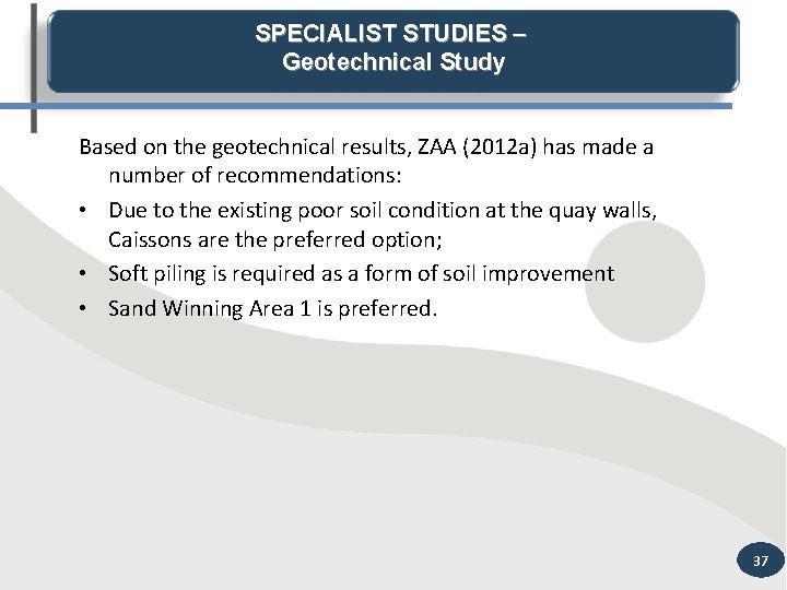 SPECIALIST STUDIES – Geotechnical Study Based on the geotechnical results, ZAA (2012 a) has