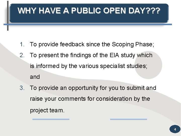 WHY HAVE A PUBLIC OPEN DAY? ? ? 1. To provide feedback since the