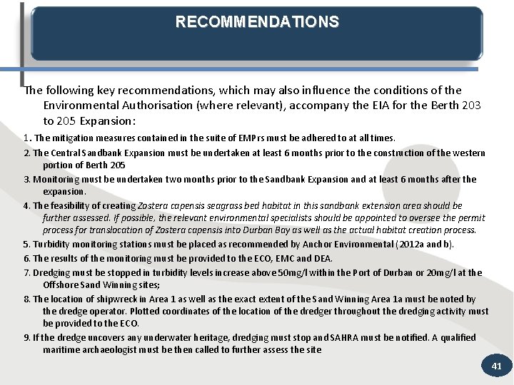 RECOMMENDATIONS The following key recommendations, which may also influence the conditions of the Environmental