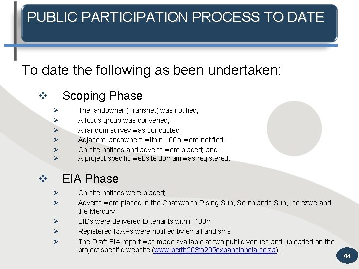 PUBLIC PARTICIPATION PROCESS TO DATE To date the following as been undertaken: v Scoping