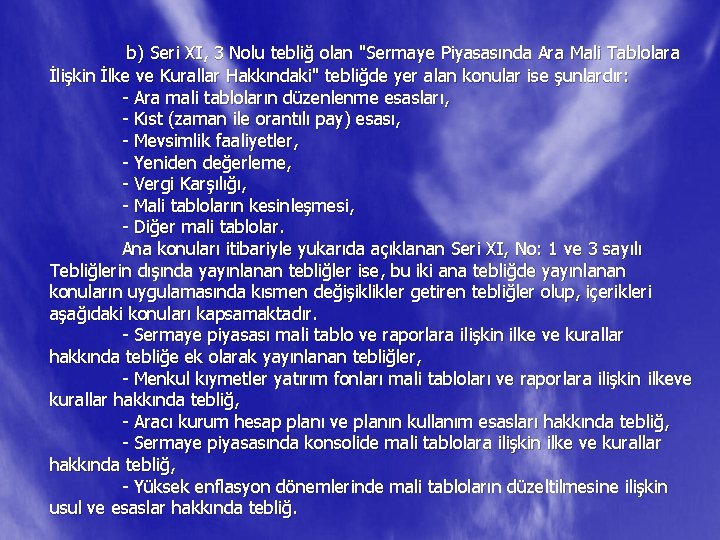 b) Seri XI, 3 Nolu tebliğ olan "Sermaye Piyasasında Ara Mali Tablolara İlişkin İlke