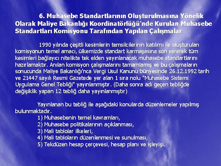 6. Muhasebe Standartlarının Oluşturulmasına Yönelik Olarak Maliye Bakanlığı Koordinatörlüğü'nde Kurulan Muhasebe Standartları Komisyonu Tarafından