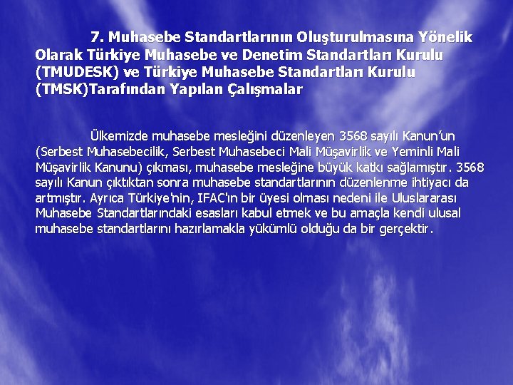 7. Muhasebe Standartlarının Oluşturulmasına Yönelik Olarak Türkiye Muhasebe ve Denetim Standartları Kurulu (TMUDESK) ve