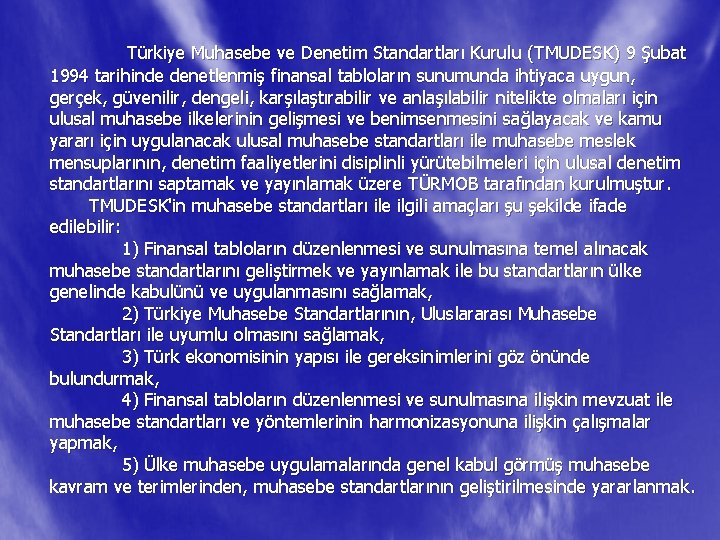 Türkiye Muhasebe ve Denetim Standartları Kurulu (TMUDESK) 9 Şubat 1994 tarihinde denetlenmiş finansal tabloların