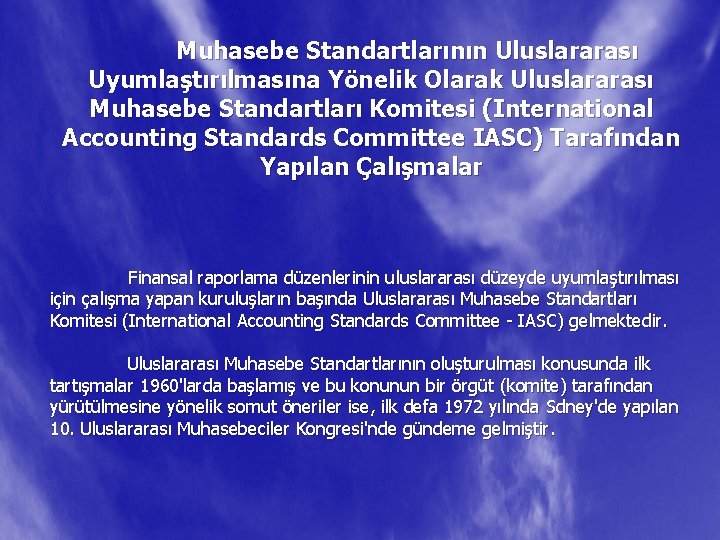 Muhasebe Standartlarının Uluslararası Uyumlaştırılmasına Yönelik Olarak Uluslararası Muhasebe Standartları Komitesi (International Accounting Standards Committee