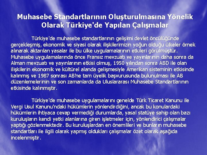 Muhasebe Standartlarının Oluşturulmasına Yönelik Olarak Türkiye'de Yapılan Çalışmalar Türkiye'de muhasebe standartlarının gelişimi devlet öncülüğünde