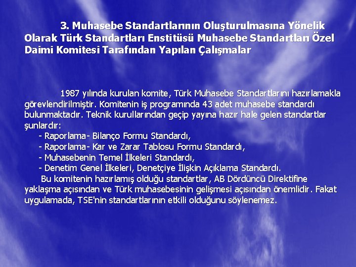 3. Muhasebe Standartlarının Oluşturulmasına Yönelik Olarak Türk Standartları Enstitüsü Muhasebe Standartları Özel Daimi Komitesi