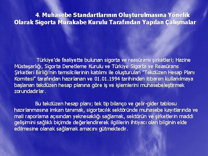 4. Muhasebe Standartlarının Oluşturulmasına Yönelik Olarak Sigorta Murakabe Kurulu Tarafından Yapılan Çalışmalar Türkiye'de faaliyette