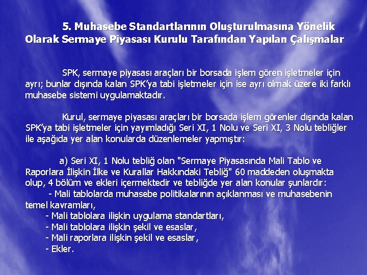 5. Muhasebe Standartlarının Oluşturulmasına Yönelik Olarak Sermaye Piyasası Kurulu Tarafından Yapılan Çalışmalar SPK, sermaye