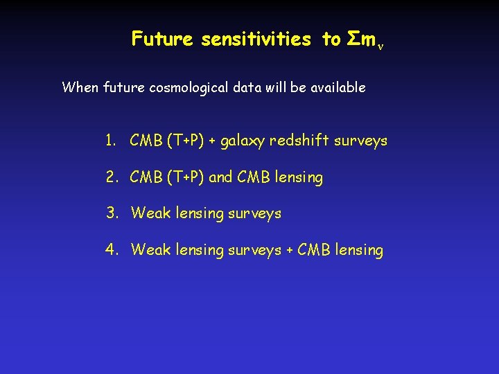 Future sensitivities to Σm ν When future cosmological data will be available 1. CMB