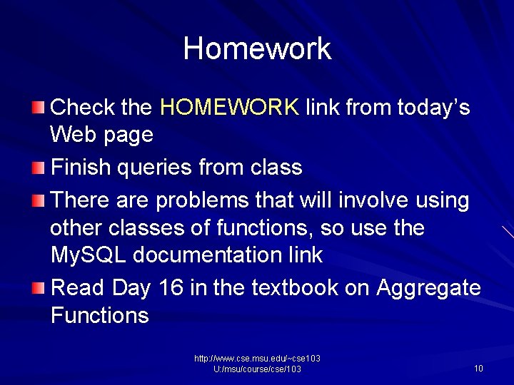 Homework Check the HOMEWORK link from today’s Web page Finish queries from class There