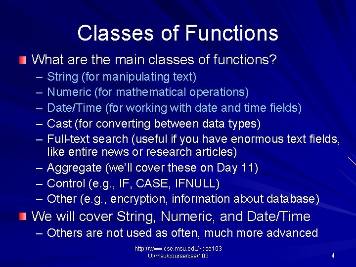 Classes of Functions What are the main classes of functions? – – – –