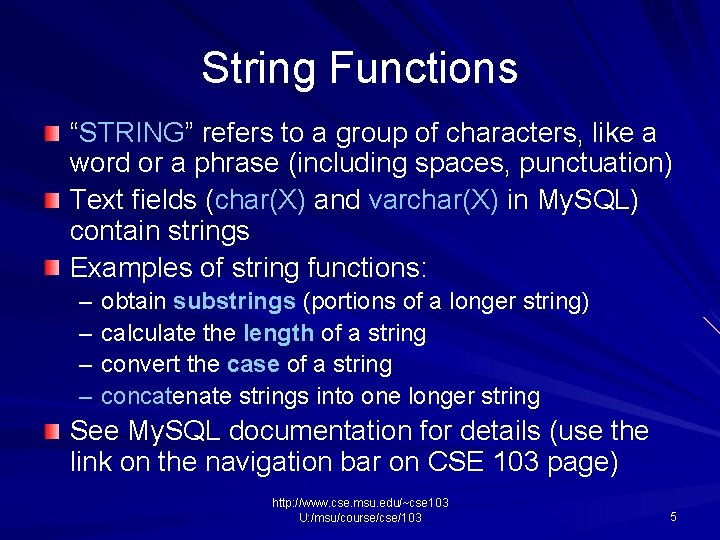 String Functions “STRING” refers to a group of characters, like a word or a