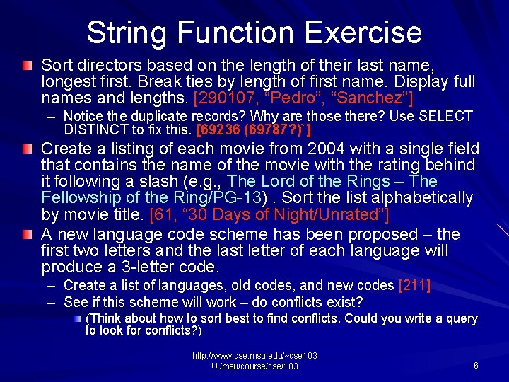 String Function Exercise Sort directors based on the length of their last name, longest