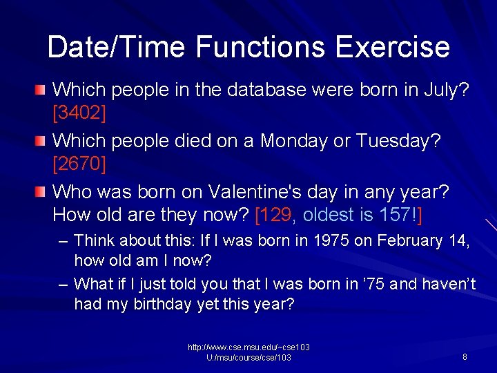 Date/Time Functions Exercise Which people in the database were born in July? [3402] Which