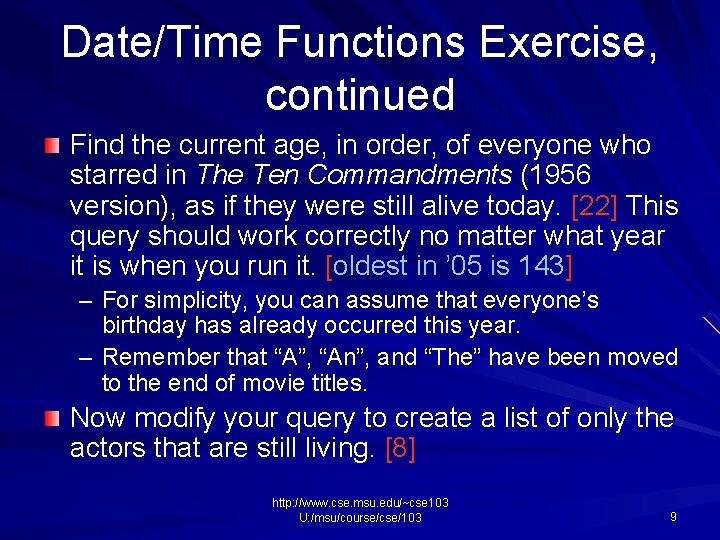 Date/Time Functions Exercise, continued Find the current age, in order, of everyone who starred