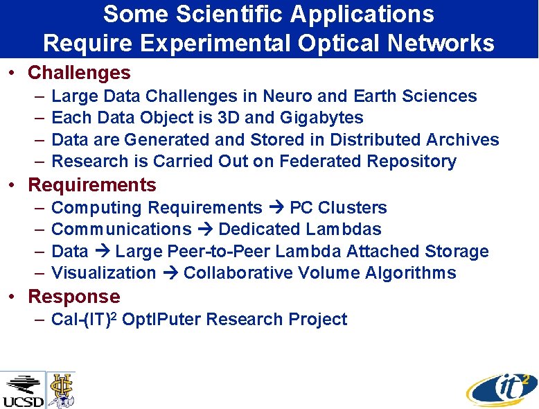 Some Scientific Applications Require Experimental Optical Networks • Challenges – – Large Data Challenges