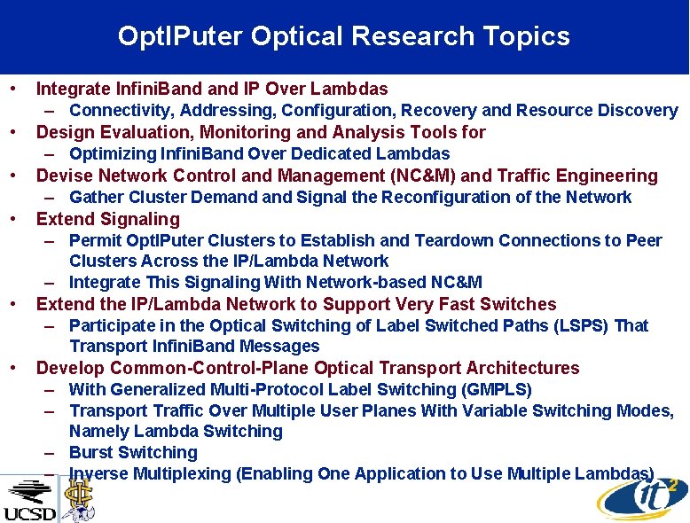 Opt. IPuter Optical Research Topics • • Integrate Infini. Band IP Over Lambdas –