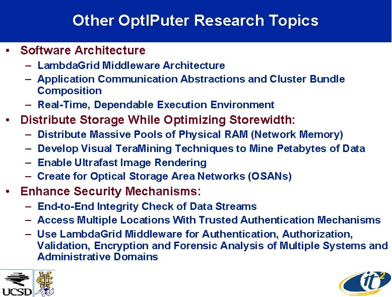 Other Opt. IPuter Research Topics • Software Architecture – Lambda. Grid Middleware Architecture –