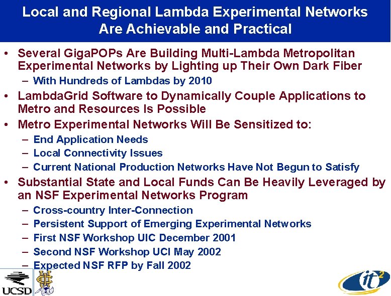 Local and Regional Lambda Experimental Networks Are Achievable and Practical • Several Giga. POPs