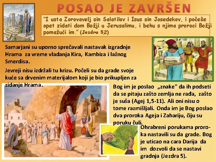 POSAO JE ZAVRŠEN “I usta Zorovavelj sin Salatilov i Isus sin Josedekov, i počeše