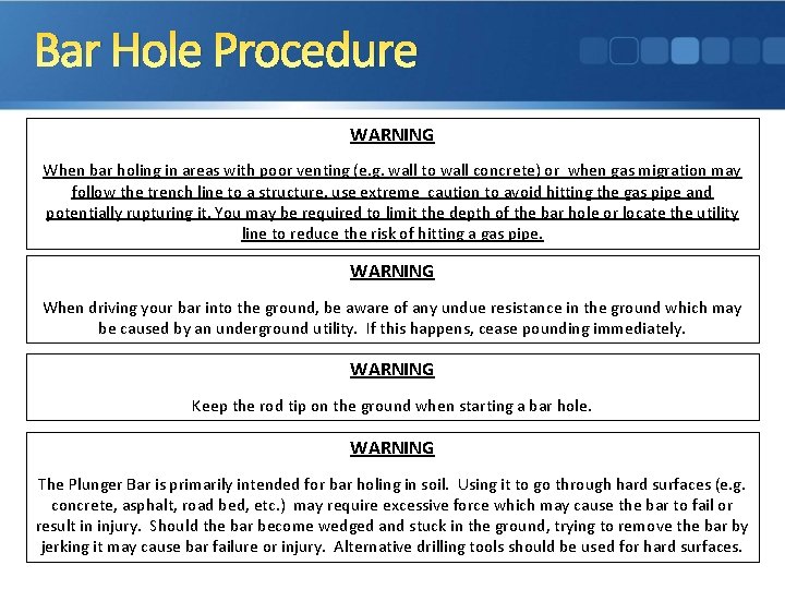 Bar Hole Procedure WARNING When bar holing in areas with poor venting (e. g.