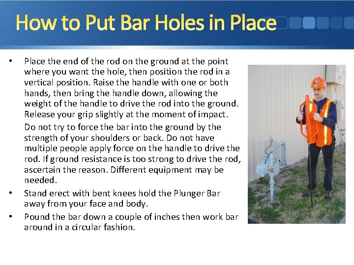 How to Put Bar Holes in Place • • • Place the end of