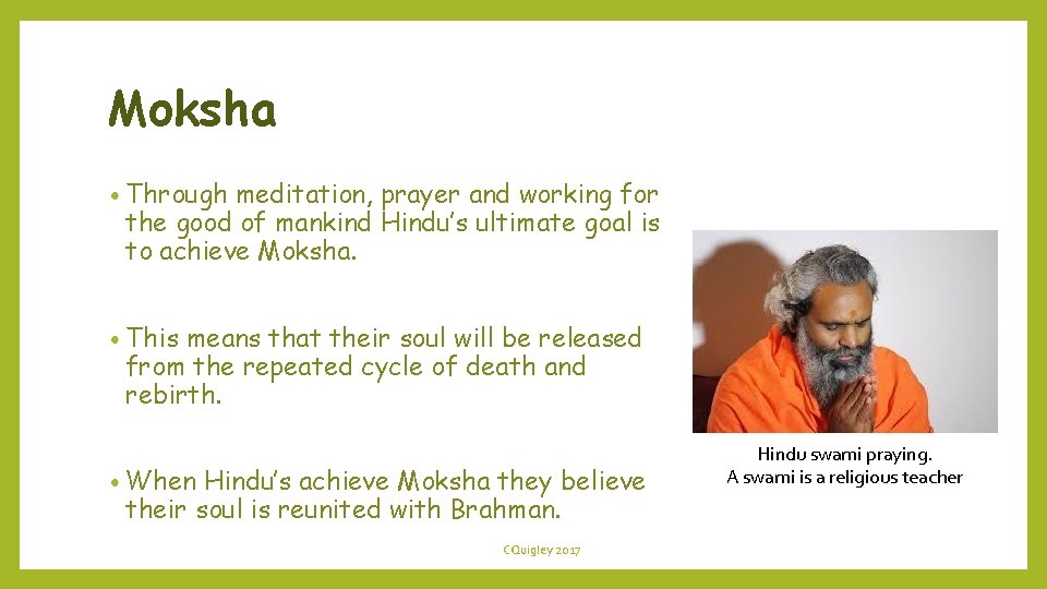 Moksha • Through meditation, prayer and working for the good of mankind Hindu’s ultimate