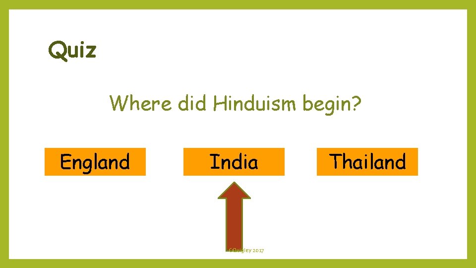 Quiz Where did Hinduism begin? England India CQuigley 2017 Thailand 